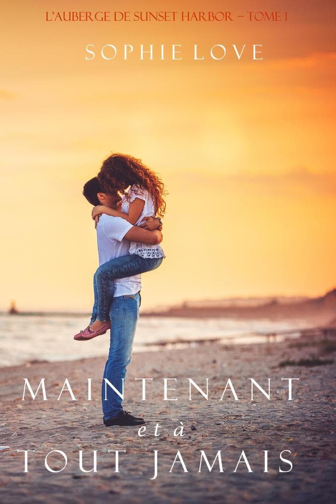 Maintenant et À Tout Jamais (L'Hôtel de Sunset Harbor - Tome 1)