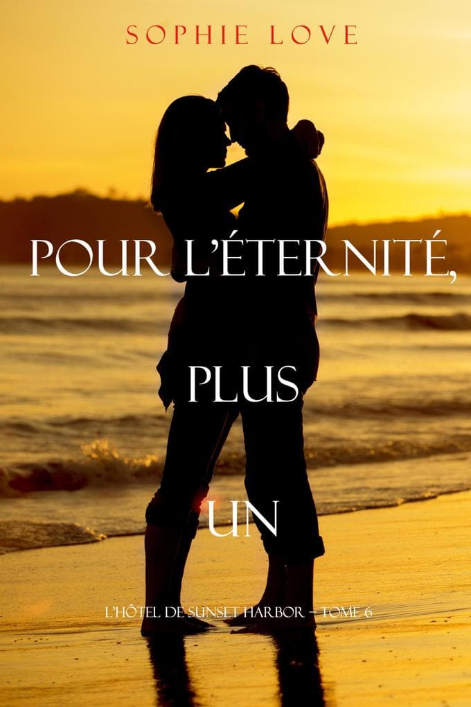 Pour L'Eternite, Plus Un (L'Hôtel de Sunset Harbor - Tome 6)