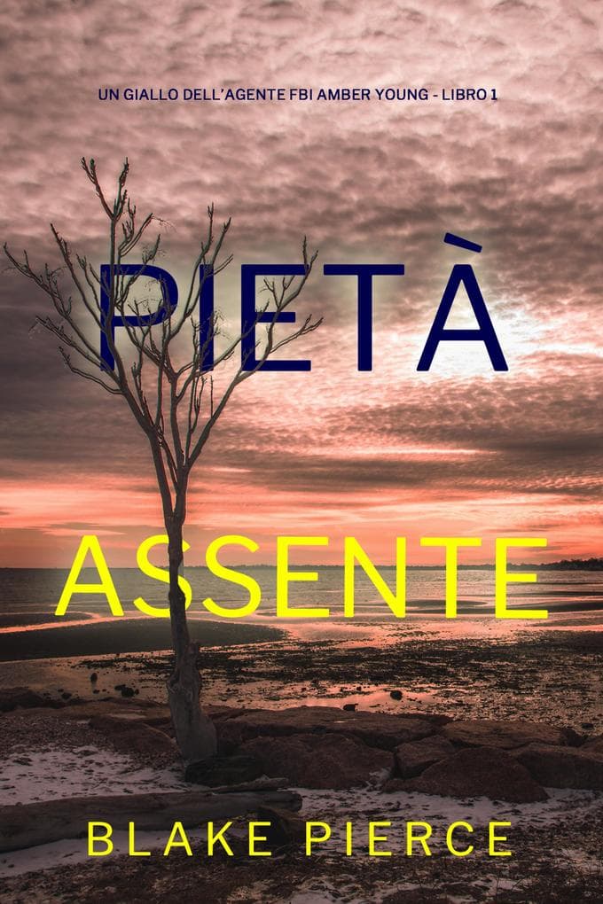 Pietà Assente (Un giallo dell'agente FBI Amber Young - Libro 1)