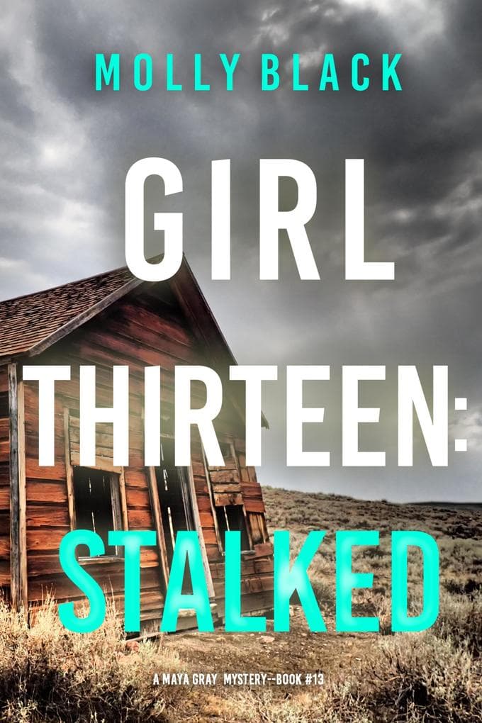 Girl Thirteen: Stalked (A Maya Gray FBI Suspense Thriller-Book 13)
