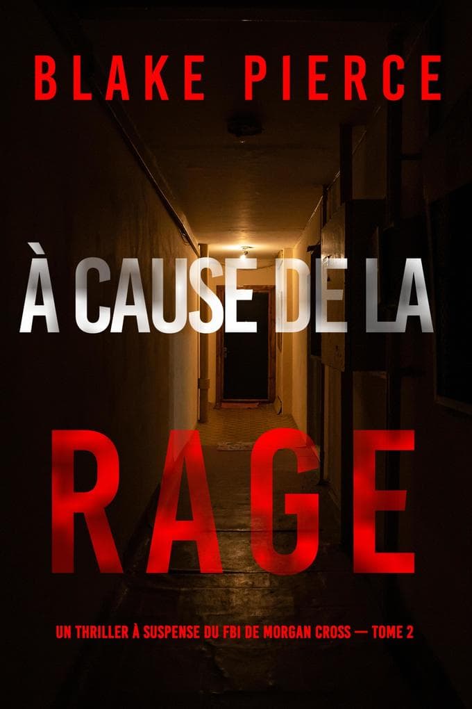 À cause de la rage (Un thriller à suspense du FBI de Morgan Cross - Tome 2)