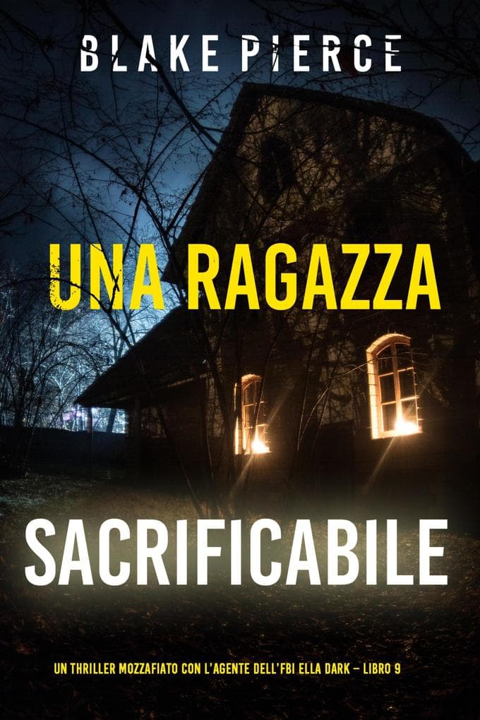Una ragazza sacrificabile (Un thriller mozzafiato con l'agente dell'FBI Ella Dark - Libro 9)