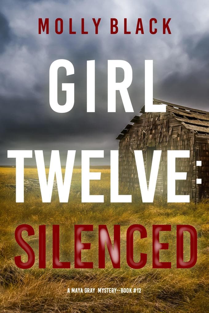 Girl Twelve: Silenced (A Maya Gray FBI Suspense Thriller-Book 12)