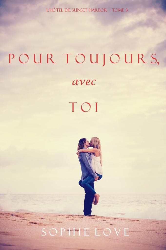 Pour Toujours, Avec Toi (L'Hôtel de Sunset Harbor - Tome 3)