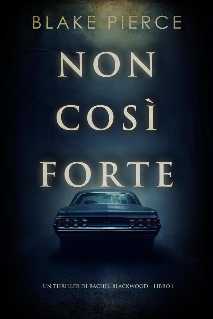 Non così forte (Un thriller di Rachel Blackwood - Libro 1)