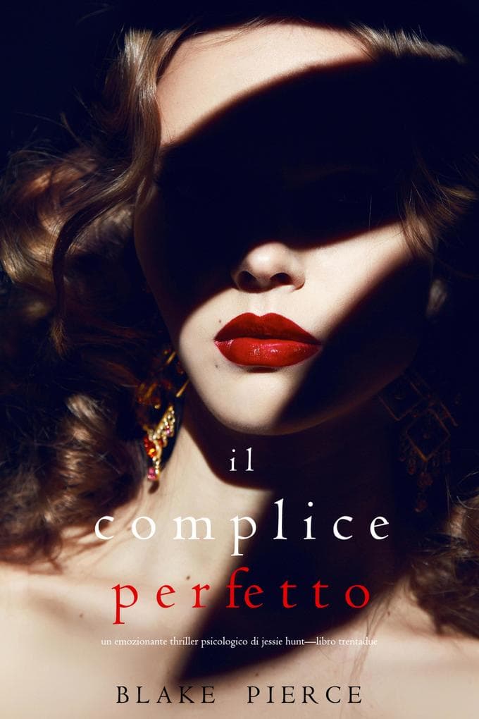 Il Complice Perfetto (Un emozionante thriller psicologico di Jessie Hunt-Libro Trentadue)