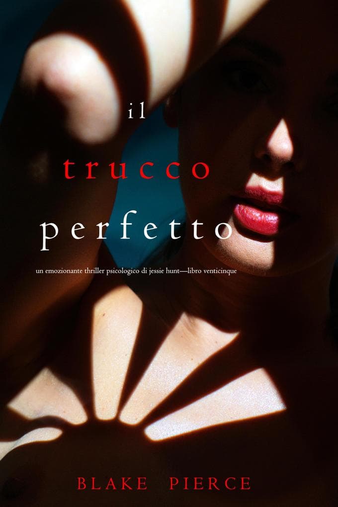 Il Trucco Perfetto (Un emozionante thriller psicologico di Jessie Hunt-Libro Venticinque)