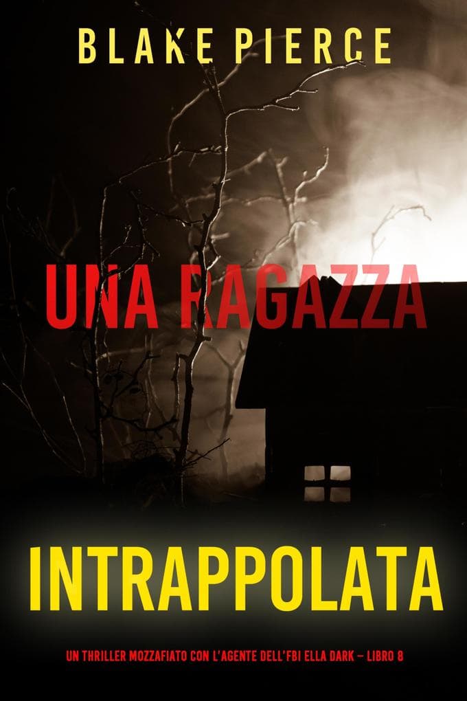Una ragazza intrappolata (Un thriller mozzafiato con l'agente dell'FBI Ella Dark - Libro 8)
