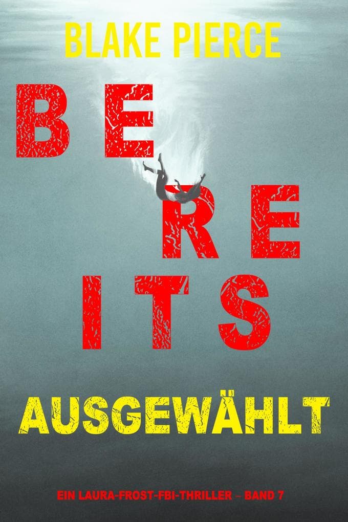 Bereits ausgewählt (Ein Laura-Frost-FBI-Thriller - Band 7)