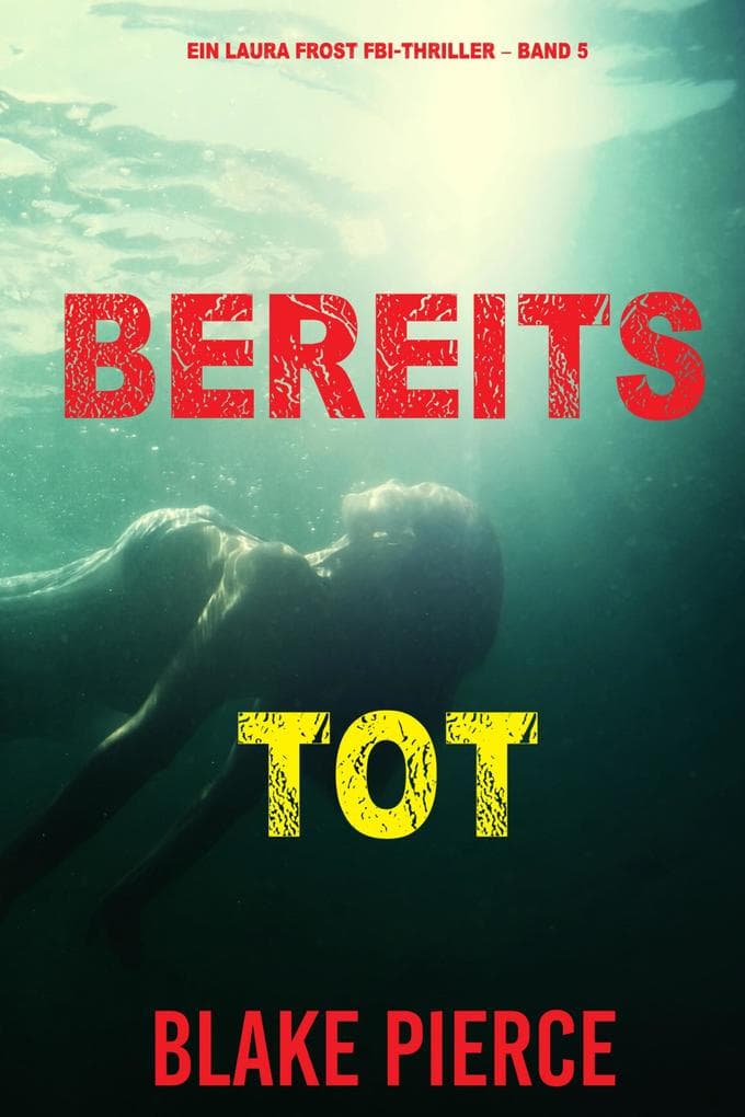 Bereits Tot (Ein Laura Frost FBI-Thriller - Band 5)