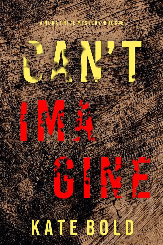 Can't Imagine (A Nora Price FBI Suspense Thriller-Book Six)