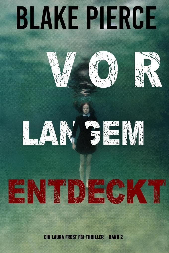 Vor Langem Entdeckt (Ein Laura Frost FBI-Thriller - Band 2)