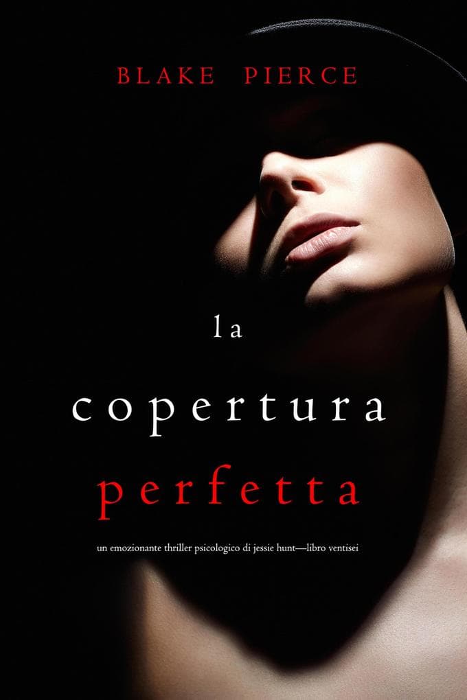 La Copertura Perfetta (Un emozionante thriller psicologico di Jessie Hunt-Libro Ventisei)