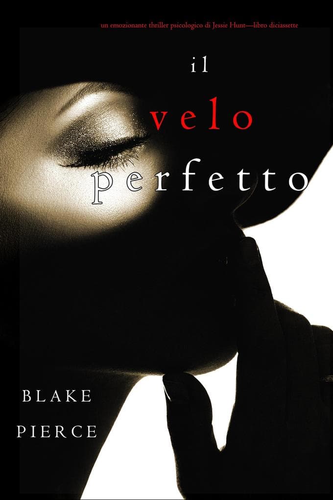 Il Velo Perfetto (Un emozionante thriller psicologico di Jessie Hunt-Libro Diciassette)