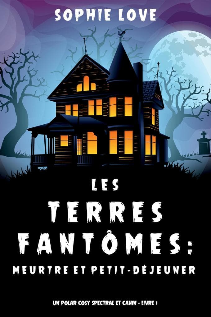 Les Terres fantômes: Meurtre et petit-déjeuner (Un polar cosy spectral et canin - Livre 1)