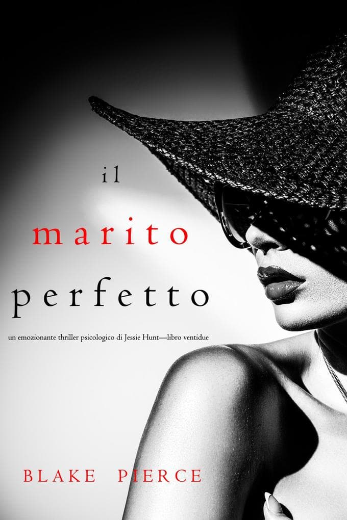Il marito perfetto (Un thriller psicologico di Jessie Hunt-Libro ventidue)