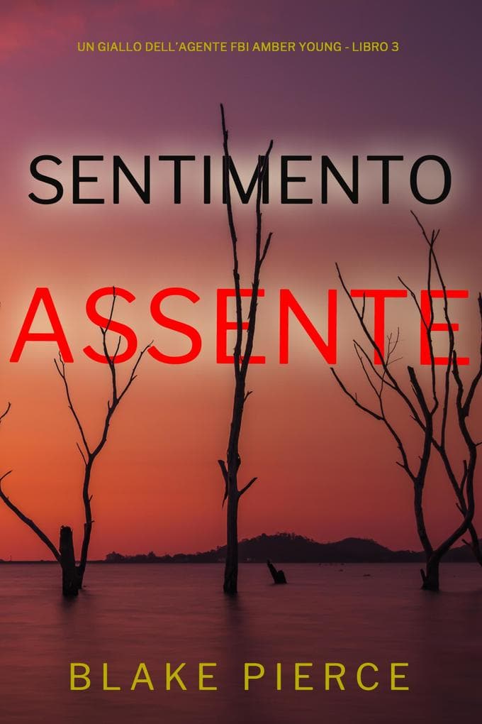 Sentimento Assente (Un giallo dell'agente FBI Amber Young - Libro 3)