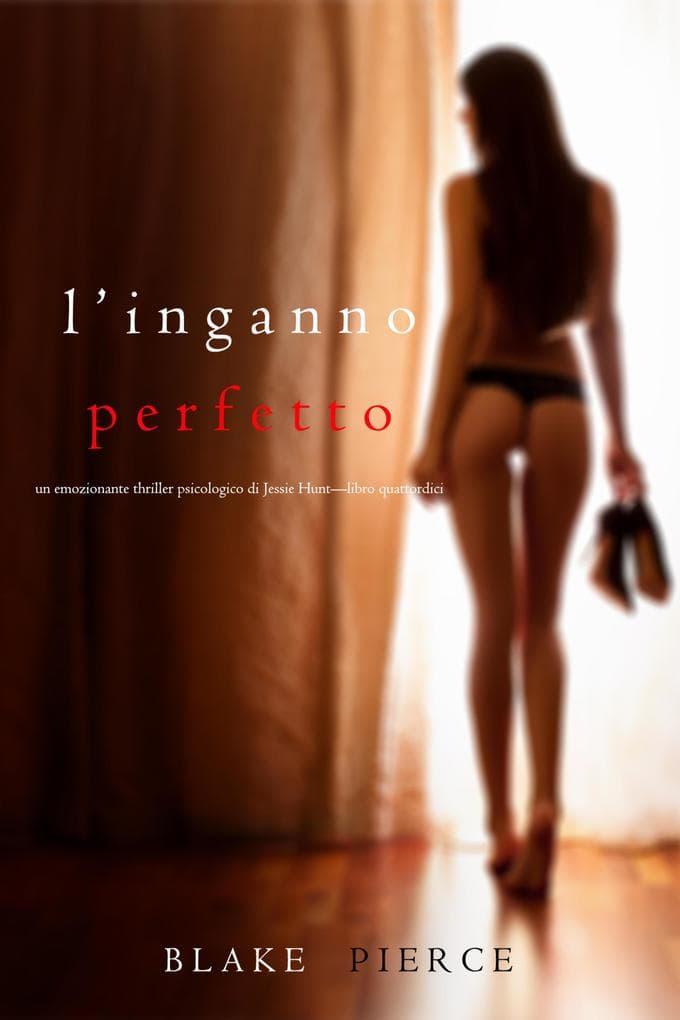L'Inganno Perfetto (Un emozionante thriller psicologico di Jessie Hunt-Libro Quattordici)