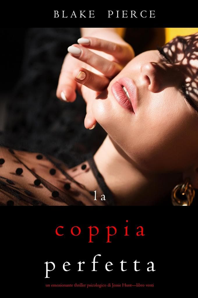 La Coppia Perfetta (Un emozionante thriller psicologico di Jessie Hunt-Libro Venti)