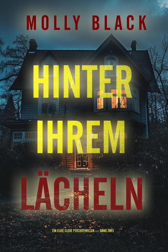 Hinter Ihrem Lächeln (Ein Elise Close Psychothriller - Band Zwei)