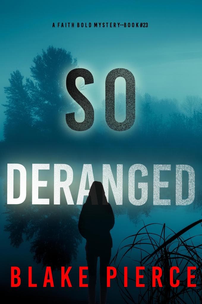 So Deranged (A Faith Bold FBI Suspense Thriller-Book Twenty-Three)