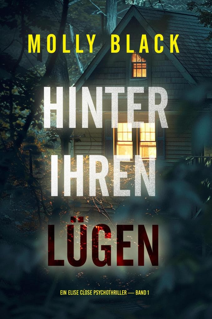 Hinter Ihren Lügen (Ein Elise Close Psychothriller - Band Eins)