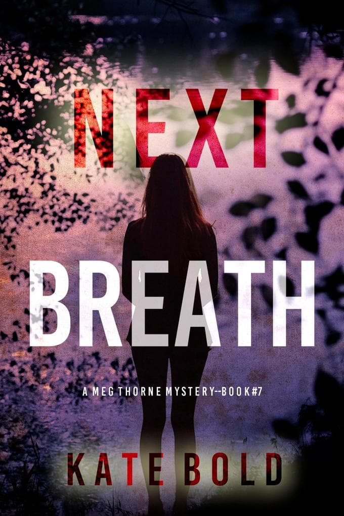 Next Breath (A Meg Thorne Suspense Thriller-Book Seven)