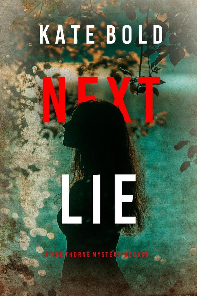 Next Lie (A Meg Thorne Suspense Thriller-Book Six)