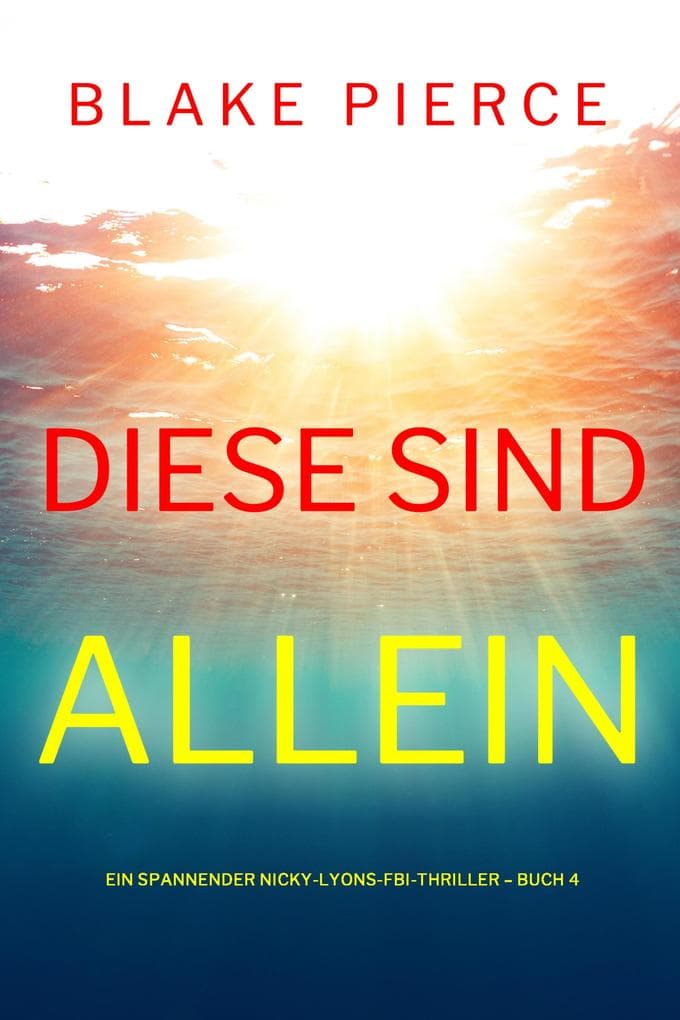 Diese sind allein (Ein spannender Nicky-Lyons-FBI-Thriller - Buch 4)