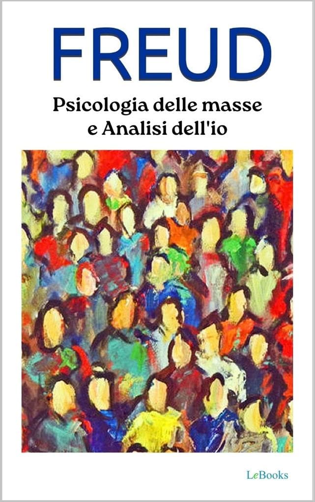 Psicologia delle masse e Analisi dell'Io - Freud