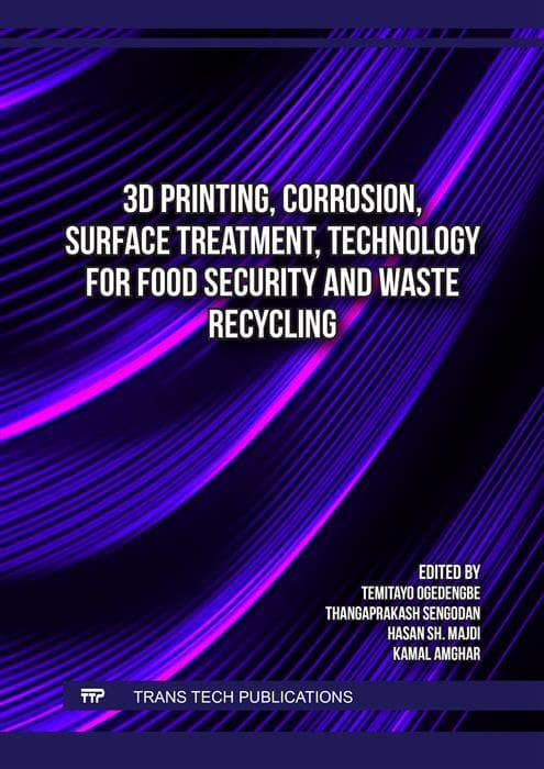 3D Printing, Corrosion, Surface Treatment, Technology for Food Security and Waste Recycling