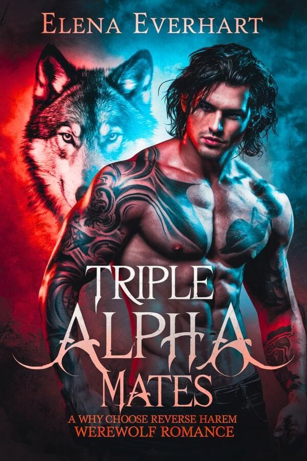 Triple Alpha Mates: A Why Choose Reverse Harem Werewolf Romance