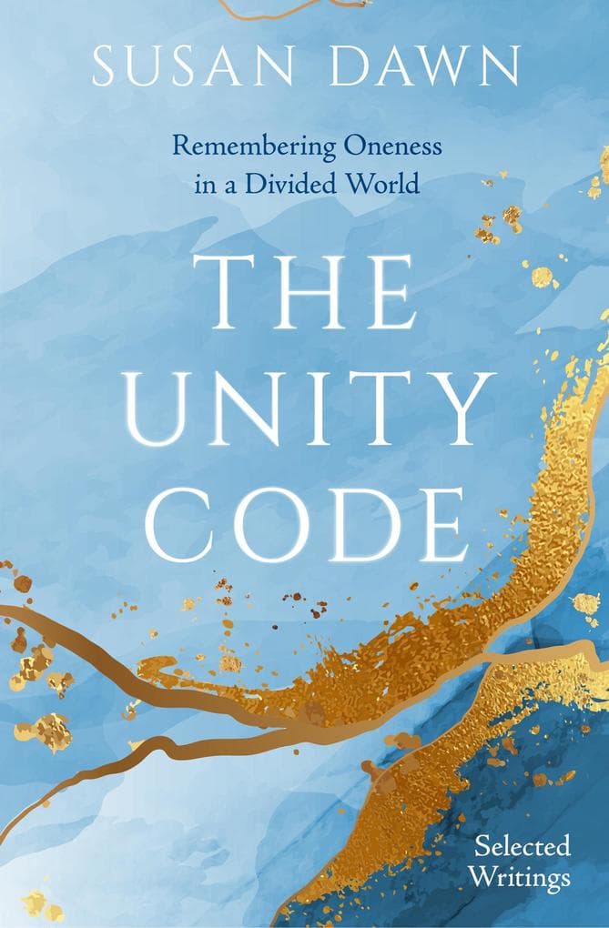 The Unity Code: Remembering Oneness in a Divided World