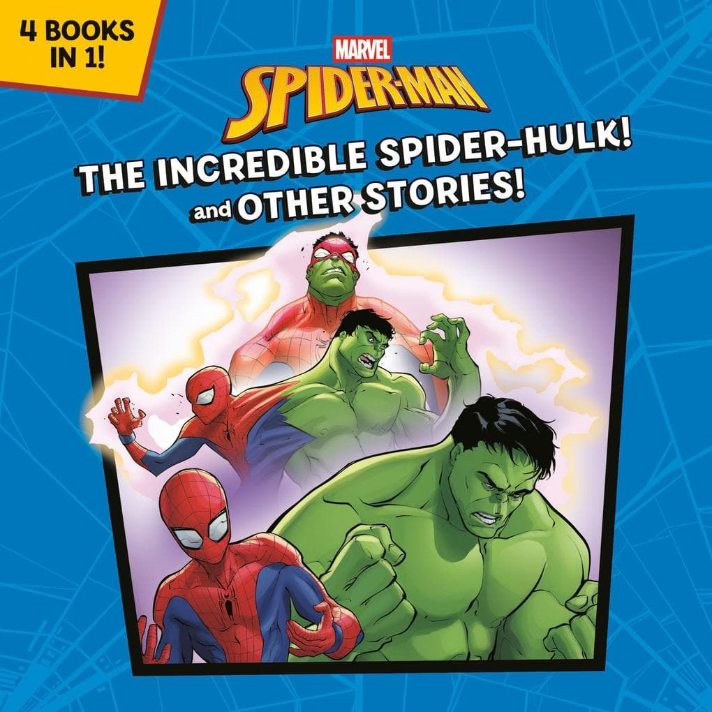 The Incredible Spider-Hulk! and Other Stories! (Marvel Spider-Man)