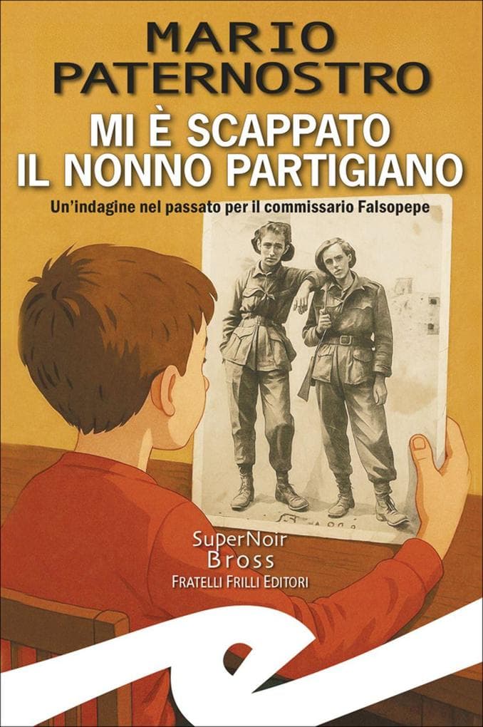 Mi è scappato il nonno partigiano. Un'indagine nel passato per il commissario Falsopepe