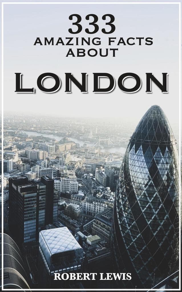 333 Amazing Facts About London