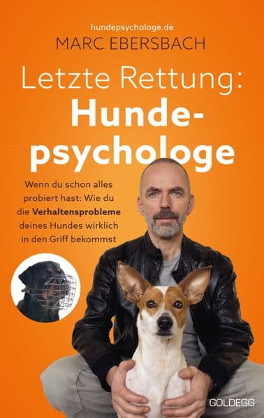 Letzte Rettung Hundepsychologe: Wenn du schon alles probiert hast: Wie du die Verhaltensprobleme deines Hundes wirklich in den Griff bekommst - Ängste, Aggressionen, Stress PLUS EXTRA: Inklusive E-Book sowie Videos - Hilfe für Problemhunde
