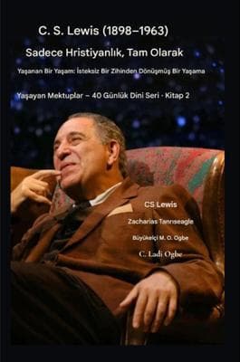 CS Lewis (1898-1963) - Sadece Hristiyanlik, Tam Anlamiyla Yasanmis