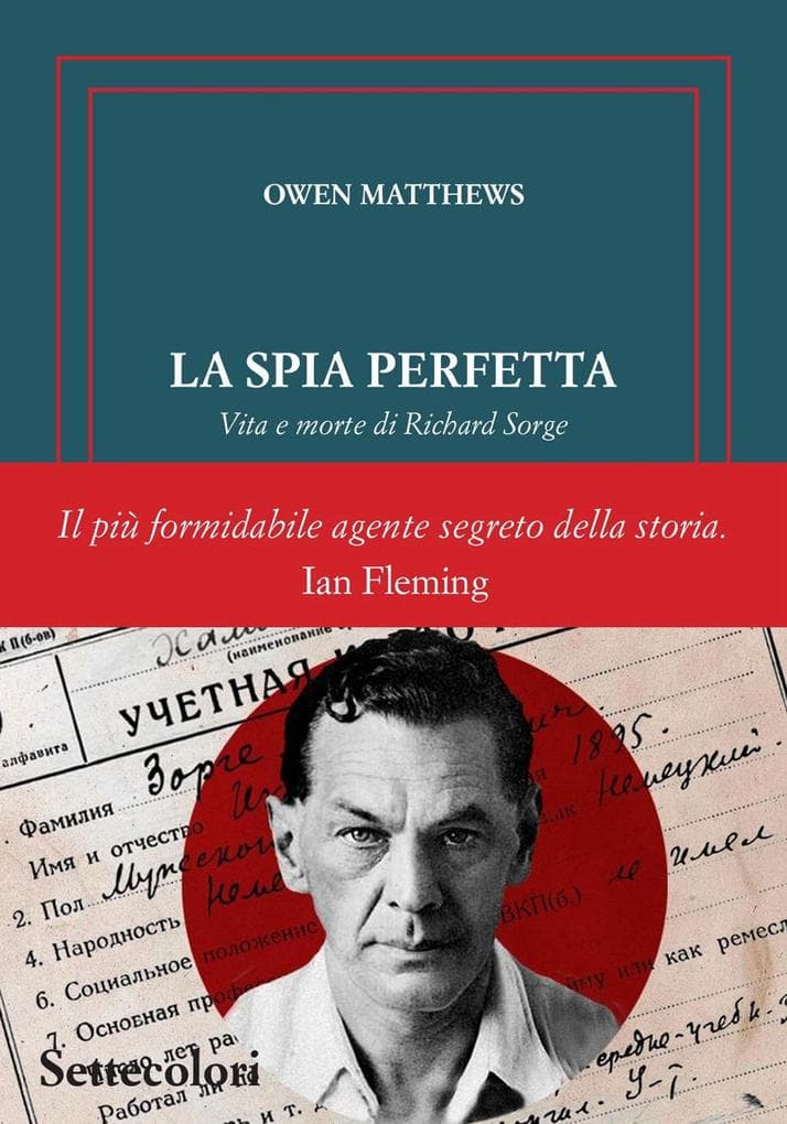 La spia perfetta. Vita e morte di Richard Sorge