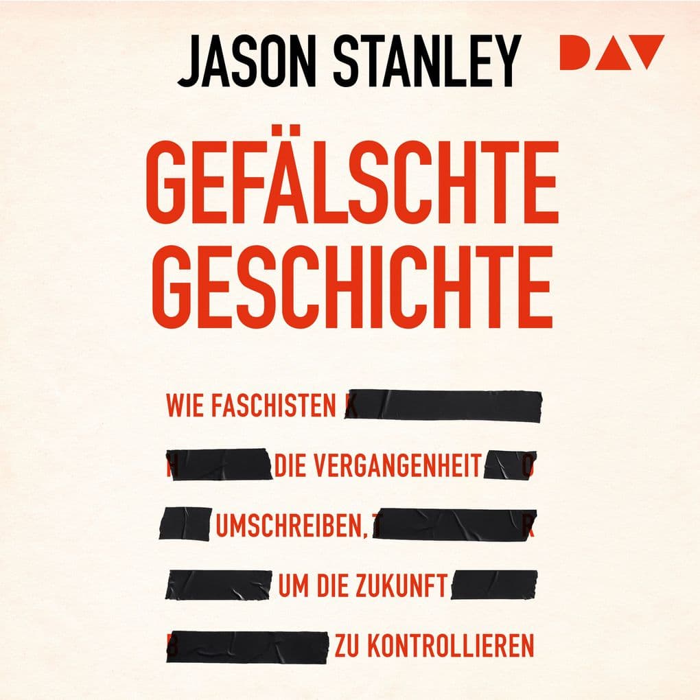Gefälschte Geschichte. Wie Faschisten die Vergangenheit umschreiben, um die Zukunft zu kontrollieren