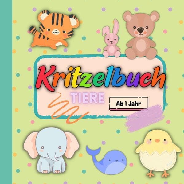 Kritzelbuch Tiere - ab 1 Jahr - Malbuch für Kleinkinder