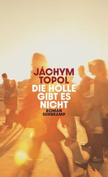 Die Hölle gibt es nicht: Roman | Eine flirrende und mitreißende Geschichte von einem der berühmtesten Autoren Tschechiens