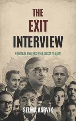 The Exit Interview: Political Figures Who Chose to Quit: Political Figures Who Chose to Quit