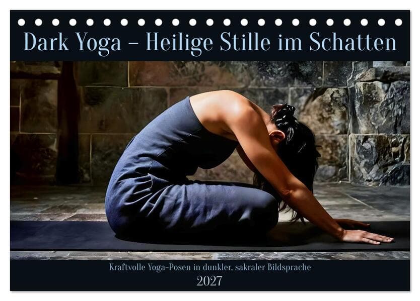 Dark Yoga - Heilige Stille im Schatten (Tischkalender 2027 DIN A5 quer), CALVENDO Monatskalender