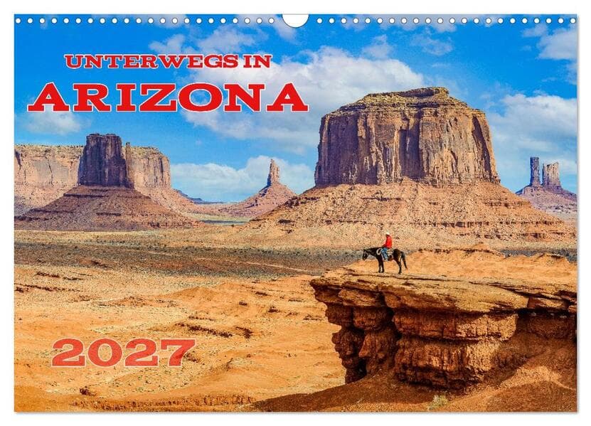 Unterwegs in ARIZONA (Wandkalender 2027 DIN A3 quer), CALVENDO Monatskalender