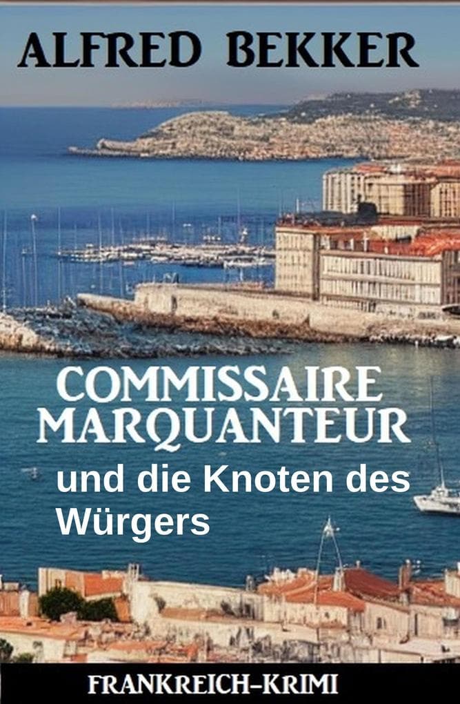 Commissaire Marquanteur und die Knoten des Würgers: Frankreich Krimi