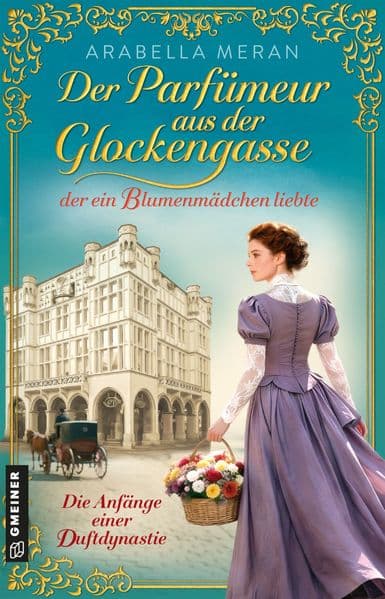 Der Parfümeur aus der Glockengasse, der ein Blumenmädchen liebte - Die Anfänge einer Duftdynastie