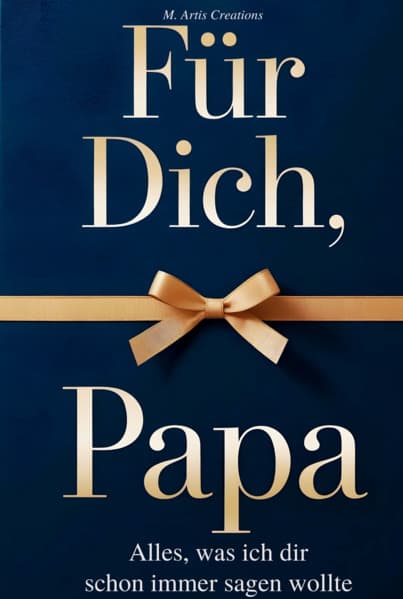 Für Dich, Papa - Alles was ich dir schon immer sagen wollte - Das Papa Geschenk Buch