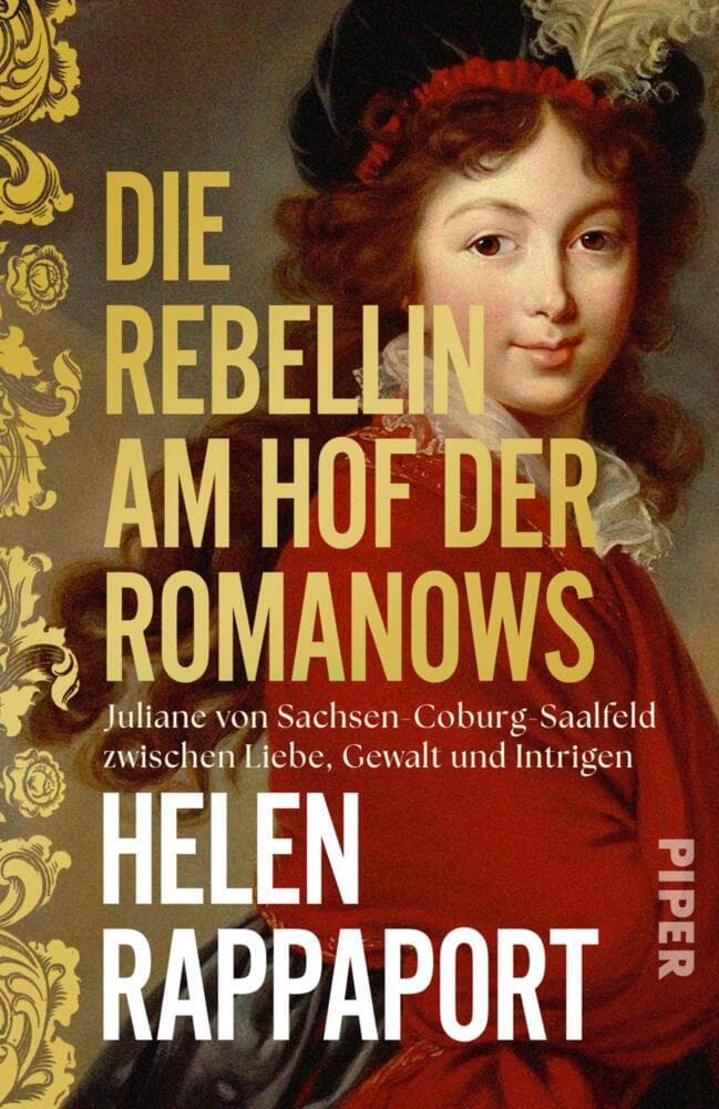Die Rebellin am Hof der Romanows: Juliane von Sachsen-Coburg-Saalfeld zwischen Liebe, Gewalt und Intrigen