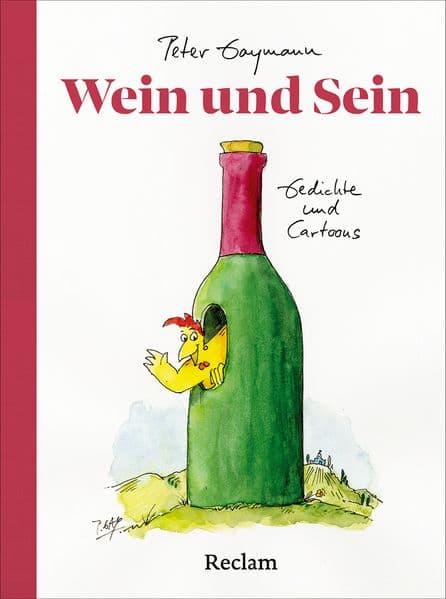 Wein und Sein. Gedichte und Cartoons: Das ideale Geschenk für alle Weinliebhaber, Sommeliers, Winzer und Genießer